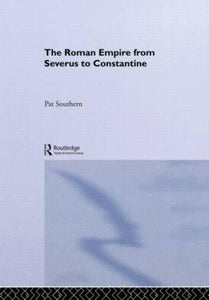 The Roman Empire from Severus to Constantine 