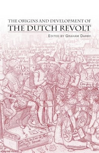 The Origins and Development of the Dutch Revolt