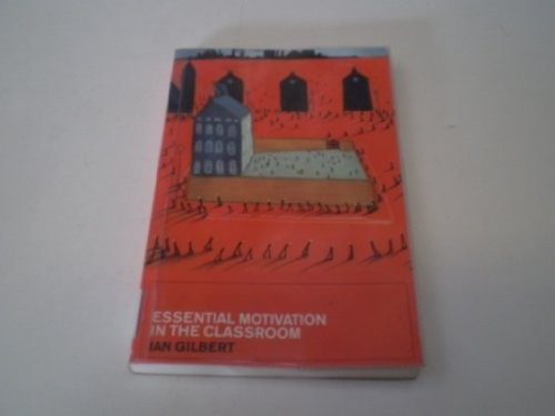 Essential Motivation in the Classroom