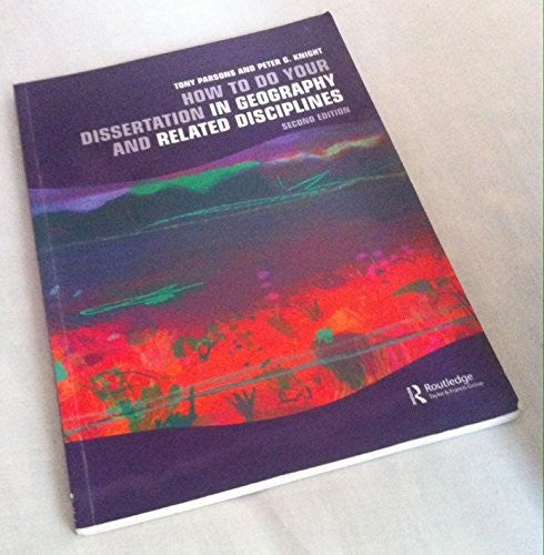 How To Do Your Dissertation in Geography and Related Disciplines
