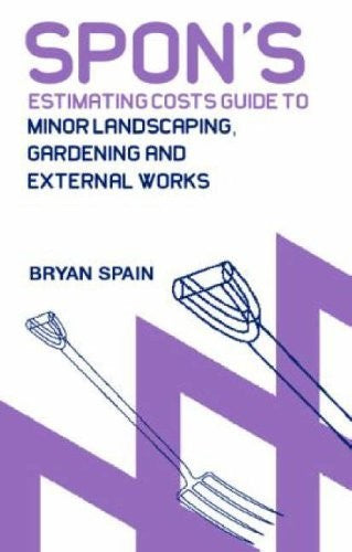 Spon's Estimating Cost Guide to Minor Landscaping, Gardening and External Works
