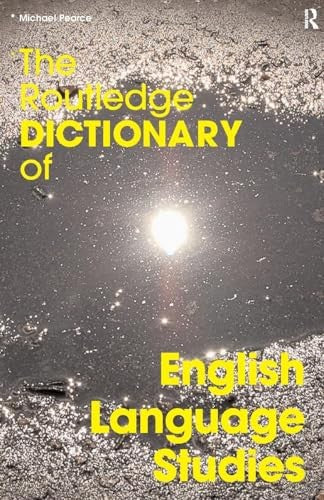 The Routledge Dictionary of English Language Studies