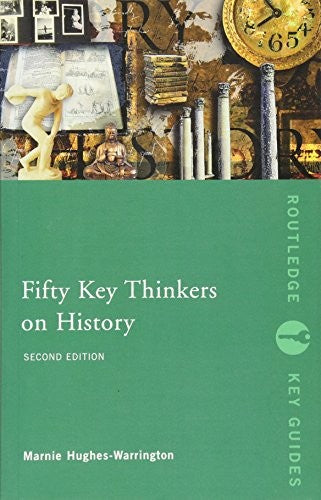 Fifty Key Thinkers on History