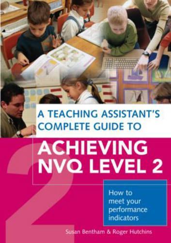 A Teaching Assistant's Complete Guide to Achieving NVQ Level 2