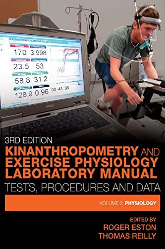 Kinanthropometry and Exercise Physiology Laboratory Manual: Tests, Procedures and Data