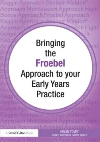 Bringing the Froebel Approach to your Early Years Practice