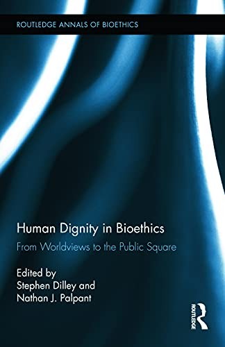 Human Dignity in Bioethics
