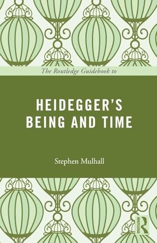 The Routledge Guidebook to Heidegger's Being and Time