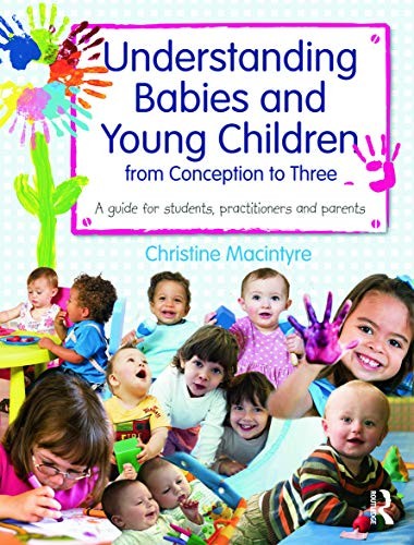 Understanding Babies and Young Children from Conception to Three