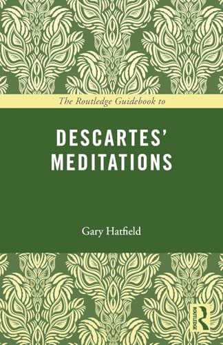 The Routledge Guidebook to Descartes' Meditations