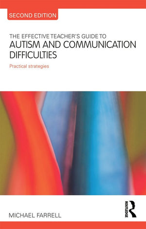 The Effective Teacher's Guide to Autism and Communication Difficulties
