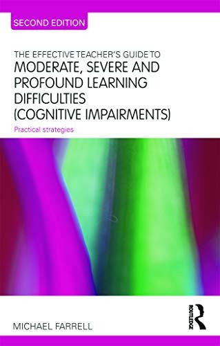 The Effective Teacher's Guide to Moderate, Severe and Profound Learning Difficulties (Cognitive Impairments)