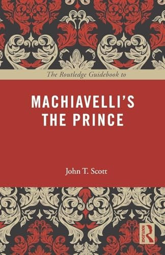 The Routledge Guidebook to Machiavelli's The Prince