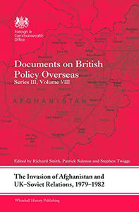 The Invasion of Afghanistan and UK-Soviet Relations, 1979-1982 