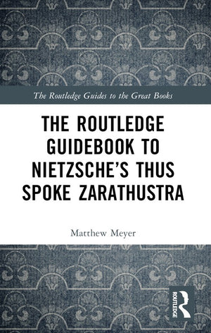 The Routledge Guidebook to Nietzsches Thus Spoke Zarathustra