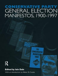 Volume One. Conservative Party General Election Manifestos 1900-1997 