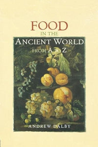 Food in the Ancient World from A to Z 