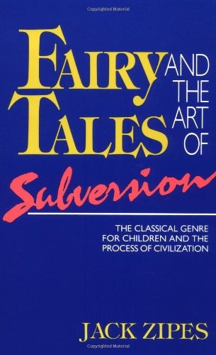Fairy Tales and the Art of Subversion