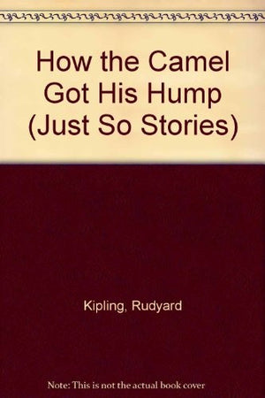 How the Camel Got His Hump