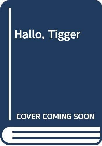 Hallo, Tigger