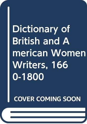 Dictionary of British and American Women Writers, 1660-1800