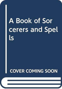 A Book of Sorcerers and Spells 