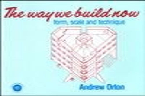 The Way We Build Now