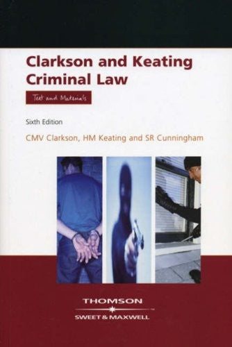 Clarkson & Keating: Criminal Law: Text and Materials