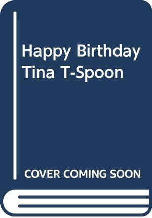 Happy Birthday Tina T-Spoon