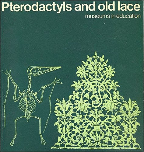 Pterodactyls and old lace: Museums in education