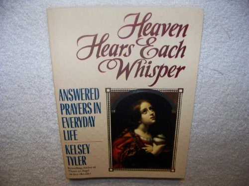 Heaven Hears Each Whisper: Answered Prayers in Eve: Answered Prayers in Everyday Life