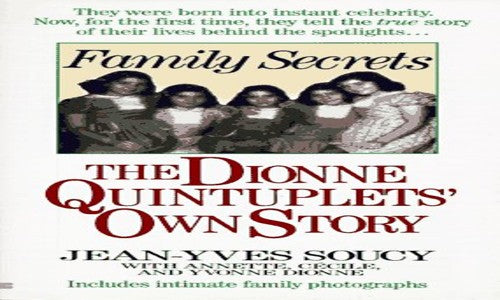 Family Secrets: the Dionne Quintuplets' Own Story