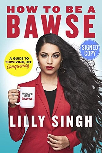 How to Be a Bawse: A Guide to Conquering Life AUTOGRAPHED by Lilly Singh (SIGNED EDITION) 3/31/17