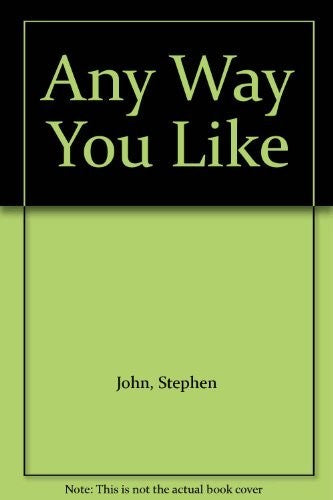 Any Way You Like