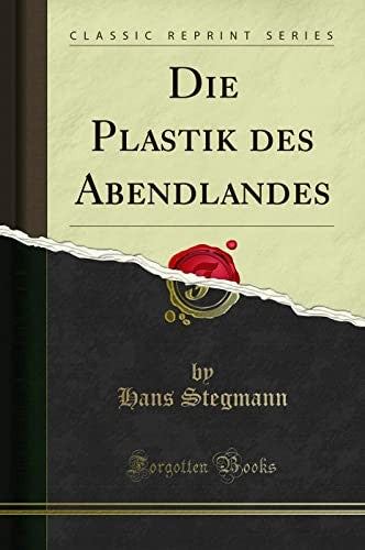 Die Plastik des Abendlandes (Classic Reprint)