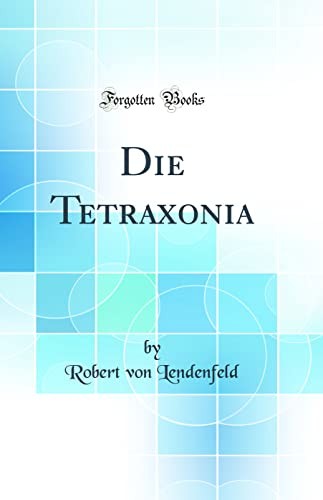 Die Tetraxonia (Classic Reprint)
