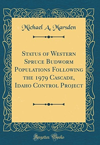 Status of Western Spruce Budworm Populations Following the 1979 Cascade, Idaho Control Project (Classic Reprint)