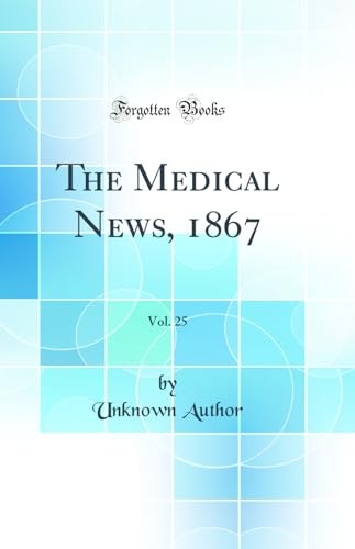 The Medical News, 1867, Vol. 25 (Classic Reprint)