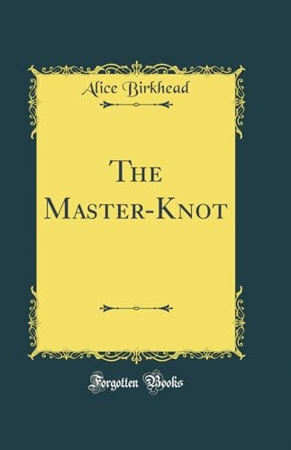 The Master-Knot (Classic Reprint)