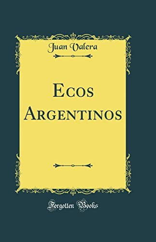 Ecos Argentinos (Classic Reprint)