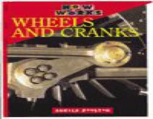 How it Works: Wheels & Cranks