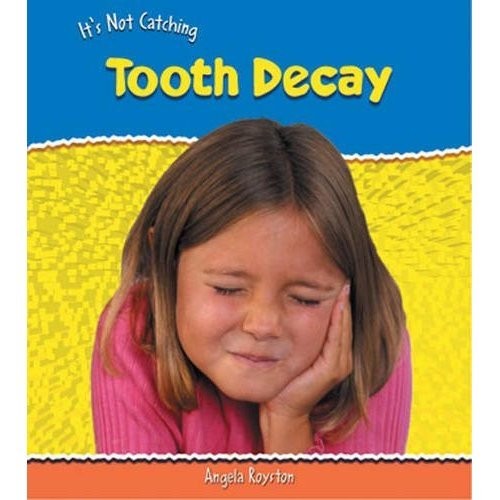 It's Not Catching: Tooth Decay Paperback