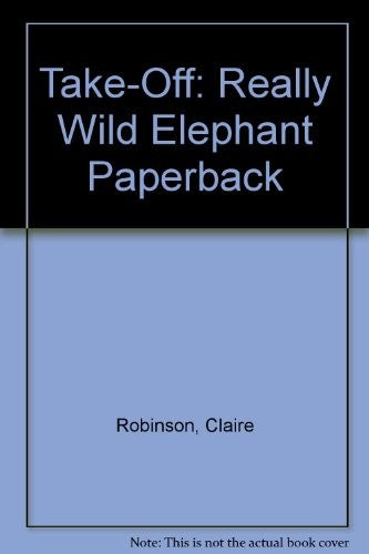 Take-Off: Really Wild Elephant Paperback