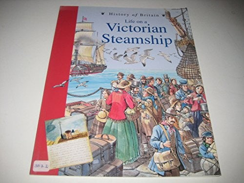 History of Britain Topic Books: Life on a Victorian Steamship Paperback