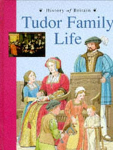 History of Britain Topic Books: Tudor Family Life  (Cased) 
