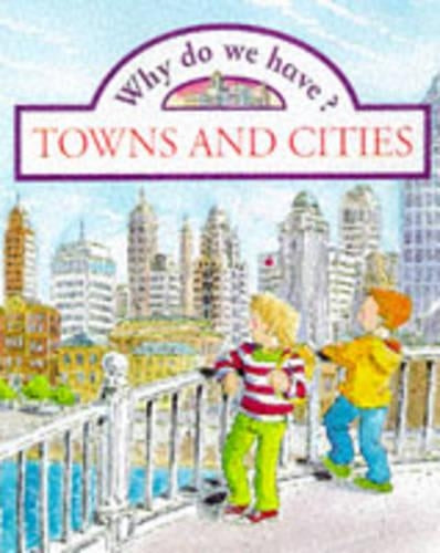 Why do we have? Towns and Cities   (Paperback)