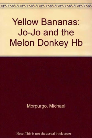 Yellow Bananas: Jo-Jo and the Melon Donkey