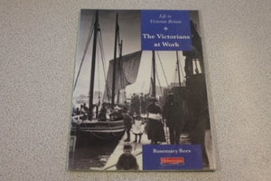 History Topic Books: Life in Victorian Britain: The Victorians At Work    (Paperback)