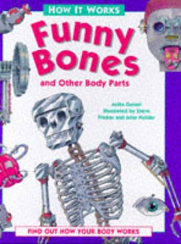How it Works: Funny Bones and Other Body Parts