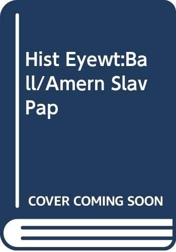 Hist Eyewt:Ball/Amern Slav Pap